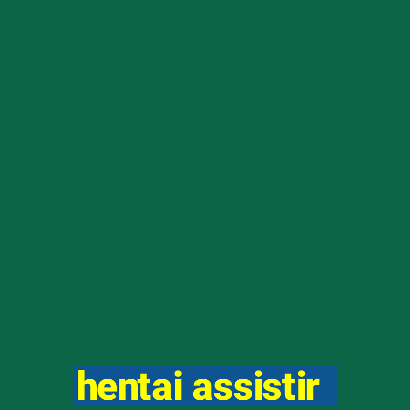 hentai assistir